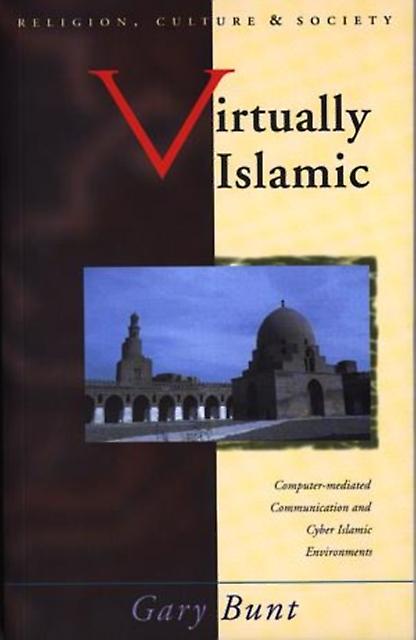 Virtually Islamic Computer-mediated Communication And Cyber Islamic Environments - Gary R Bunt