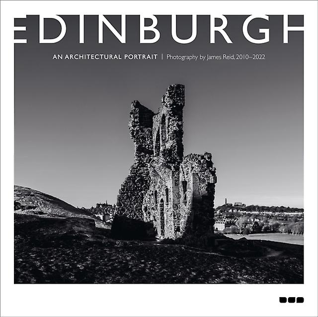 Edinburgh An Architectural Portrait by James Reid Hardback Book