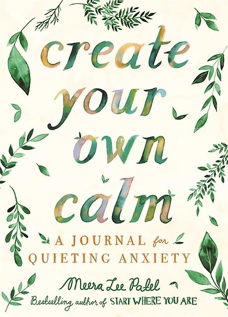 Create Your Own Calm by Meera Lee Patel Paperback
