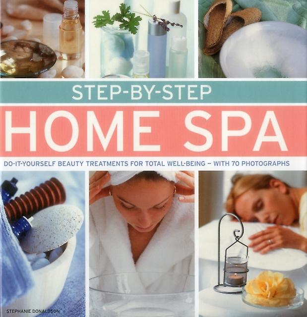 Step By Step Home Spa by Donaldson Stephanie Hardback Book