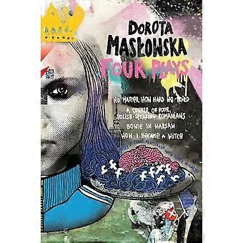 Dorota Masowska Four Plays - Dorota Masowska