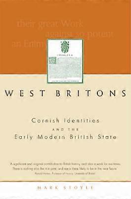 West Britons Cornish Identities and the Early Modern British State