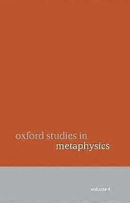 Oxford Studies in Metaphysics Volume 4