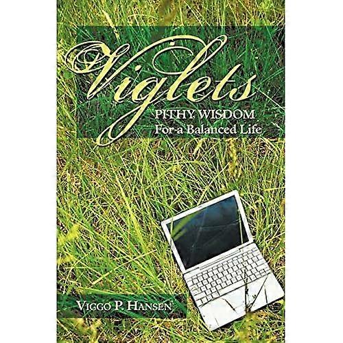 Viglets: Pithy Wisdom for a Balanced Life