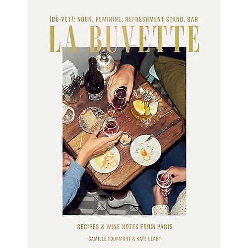 La Buvette: Recipes and Wine Notes from a Tiny Paris Shop