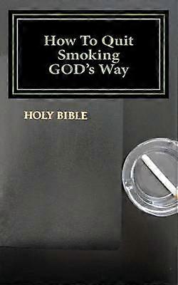 How To Quit Smoking GOD's Way