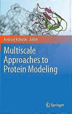 Multiscale Approaches to Protein Modeling