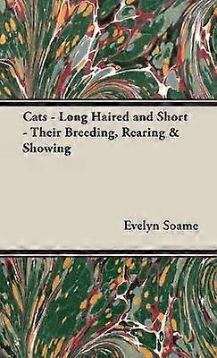 Cats  Long Haired and Short  Their Breeding Rearing  Showing