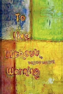 To Live Without Warning