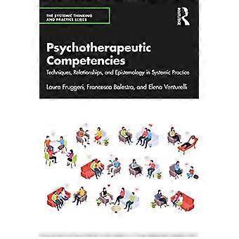 Psykoterapeutiske kompetencer, teknikker, relationer og epistemologi i systemisk praksis