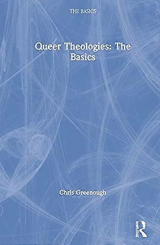 Queer Theologies The Basics