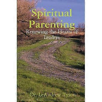 Spiritual Parenting Renewing The Hearts Of Leaders - Dr. LeAndrew Tyson - Paperback - en Book
