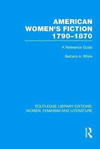 American Womens Fiction 1790 1870: A Reference Guide