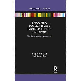 Exploring Public Private Partnerships in Singapore The Success Failure Continuum