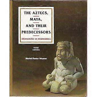 The Aztecs Maya and their Predecessors Archaeology of Mesoamerica Third Edition