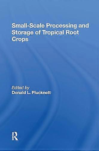 Smallscale Processing And Storage Of Tropical Root Crops