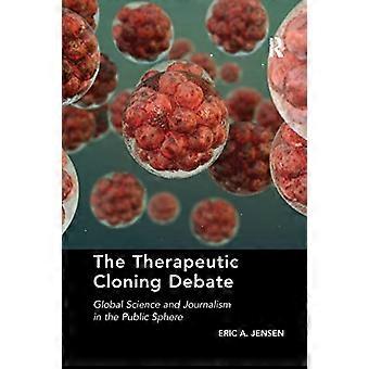 Den terapeutiska kloningsdebatten: Global vetenskap och journalistik i det offentliga rummet