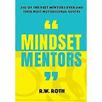 Mindset Mentors : 240 des meilleurs mentors de tous les temps et leurs citations les plus motivantes