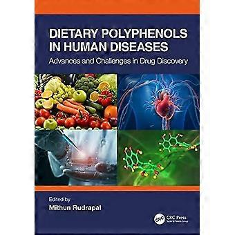 Dietary Polyphenols In Human Diseases Advances And Challenges In Drug Discovery - Taylor & Francis Ltd