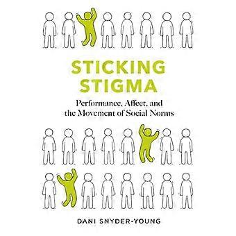 Sticking Stigma Performance Affect and the Movement of Social Norms