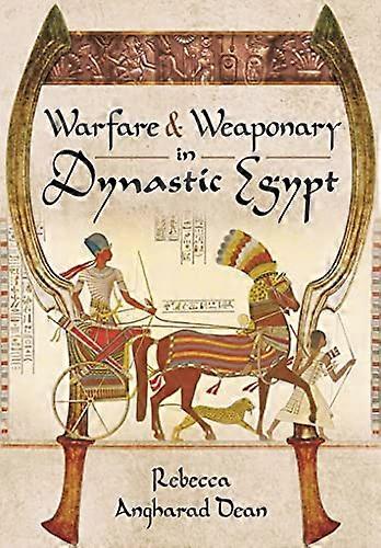 Warfare and Weaponry in Dynastic Egypt