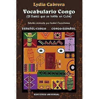Vocabulario congo el bantu que se habla en cuba espan ol-congo y congo-espan ol coleccio n del chichereku spanish edition