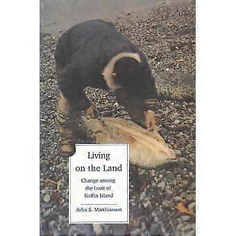 Living on the Land Change Among the Inuit of Baffin Island