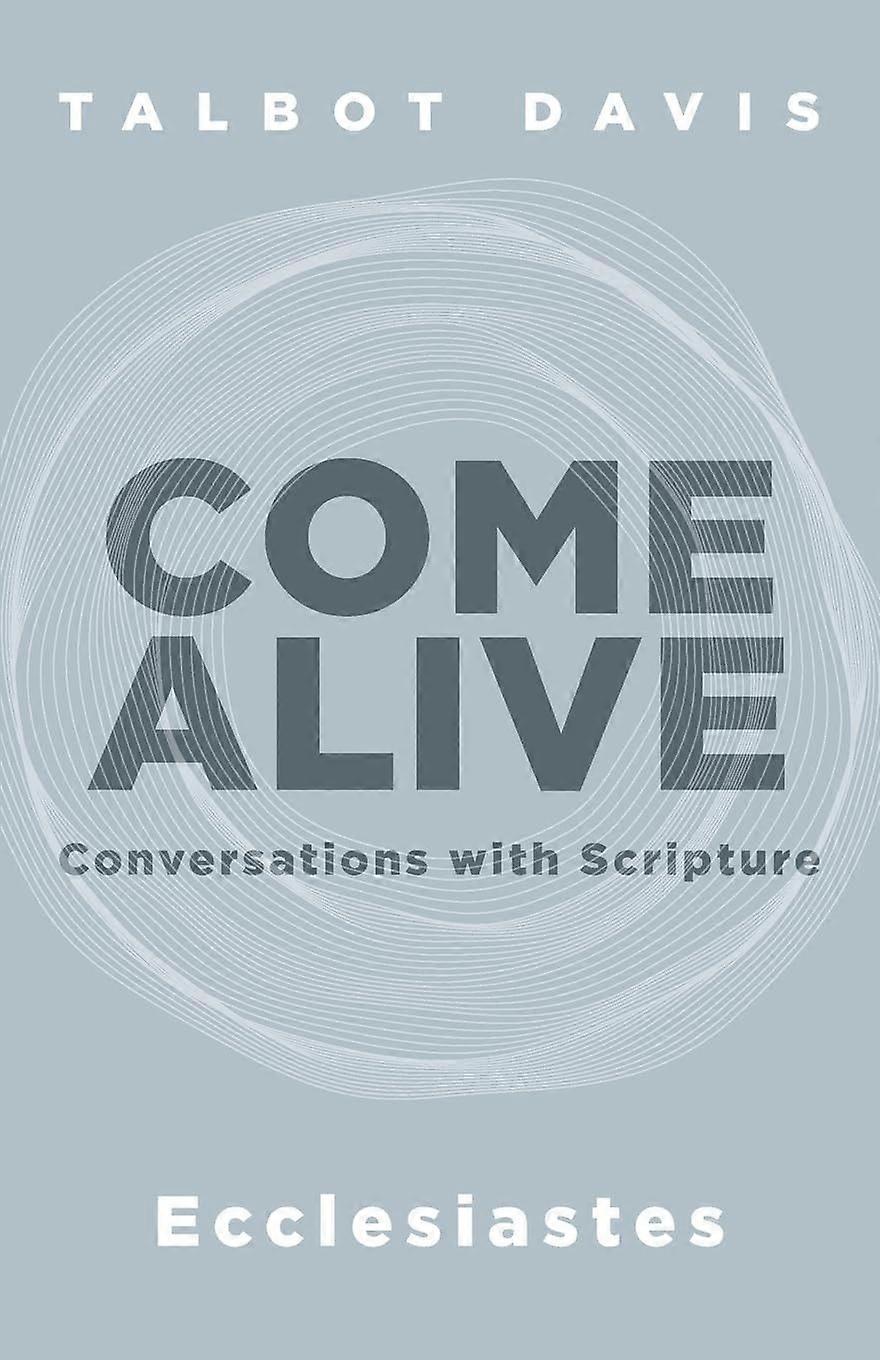 Come alive ecclesiastes conversations with scripture