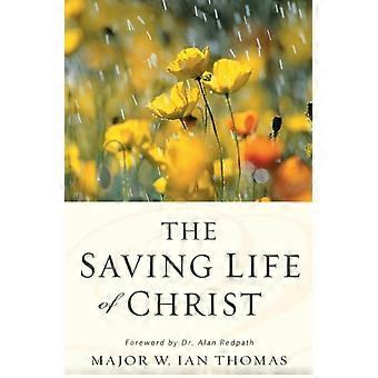 The Saving Life Of Christ You Can Have A Dynamic Faith And Victorious Spiritual - Major W. Ian Thomas - Paperback - en Book