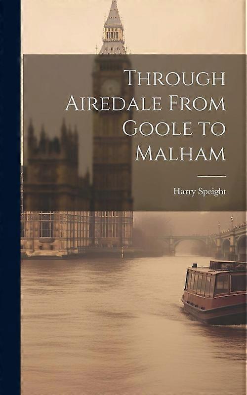 Through Airedale From Goole To Malham