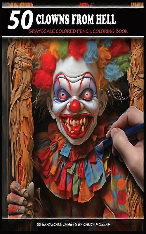 50 Clowns From Hell Grayscale Colored Pencil Coloring Book