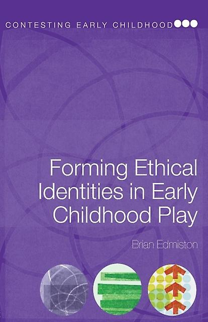 Forming Ethical Identities In Early Childhood Play by Edmiston & Brian Ohio State University & USA Paperback