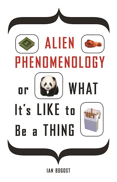 Alien Phenomenology Or What It's Like To Be A Thing by Ian Bogost Paperback