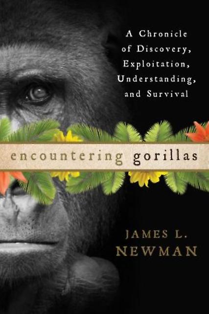 Encountering Gorillas by James L. Newman Paperback Book