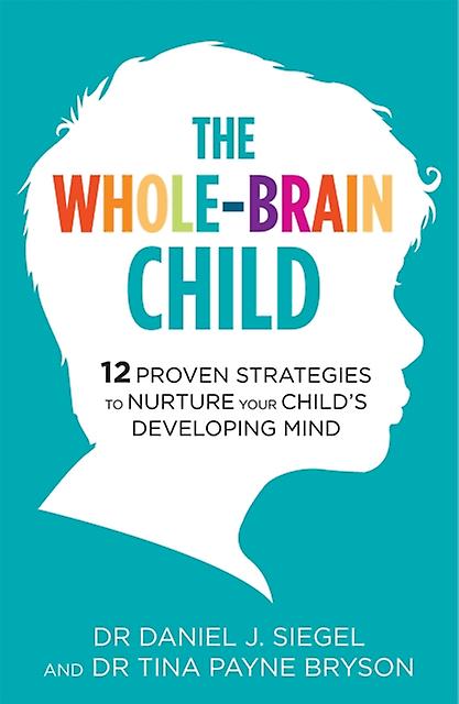 The Wholebrain Child by Dr. Daniel Siegel Paperback Book