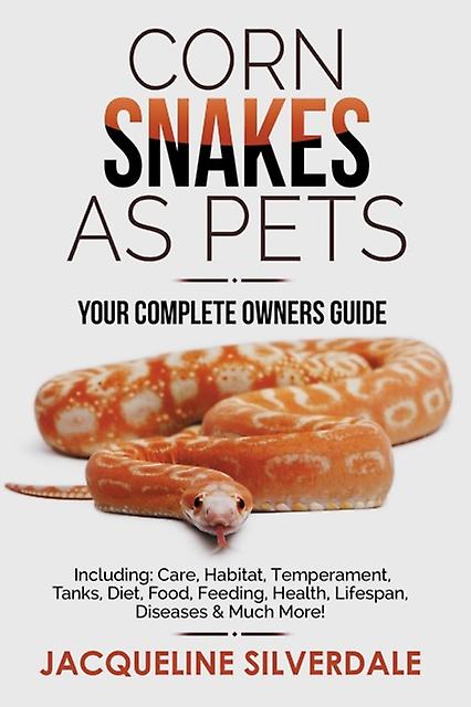 Corn Snakes As Pets - Your Complete Owners Guide - Jacqueline Silverdale - Reference works - Greenslopes Direct - Paperback