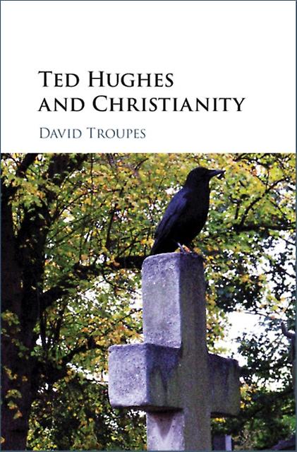 Ted Hughes And Christianity by David University of Sheffield Troupes Paperback Book