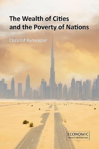 The Wealth Of Cities And The Poverty Of Nations by Prof. Christof University of Hamburg Parnreiter Paperback Book