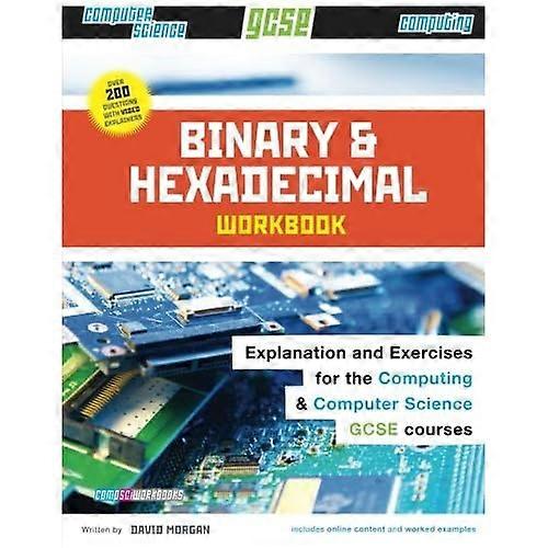 Binary and Hexadecimal Workbook for GCSE Computer Science and Computing