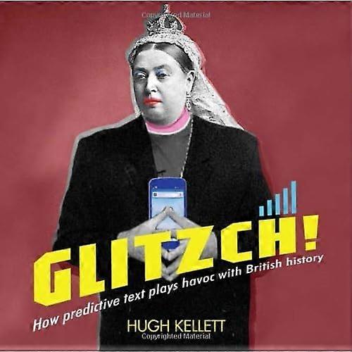 Glitzch!: How Predictive Text Plays Havoc with British History