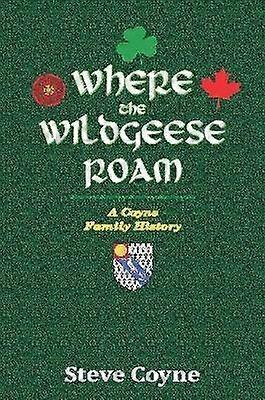 Where the Wildgeese Roam a Coyne Family History