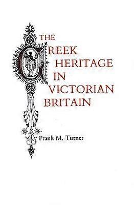 The Greek Heritage in Victorian Britain