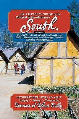 A Visitor's Guide to the Colonial & Revolutionary South