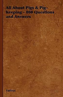 All about Pigs  PigKeeping  800 Questions and Answers