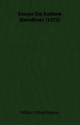 Essays On Eastern Questions 1872