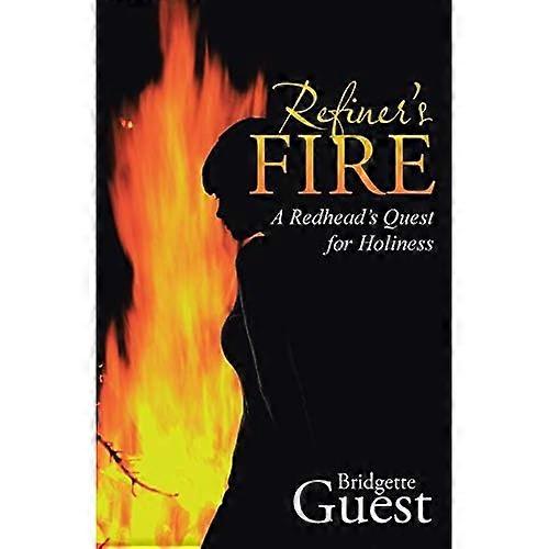 Refiner's Fire: a Redhead's Quest for Holiness
