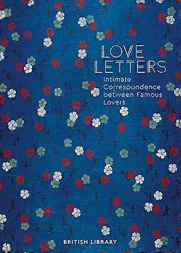 Love Letters: Intimate Correspondence Between Famous Lovers