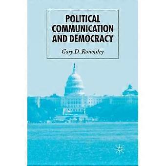 Political Communication And Democracy - G. Rawnsley