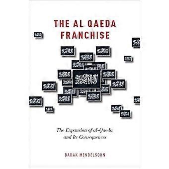 De Al Qaida-franchise: De expansie van Al Qaida en de gevolgen daarvan.