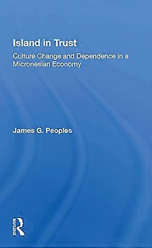 Island in Trust: Culture Change and Dependence in a Micronesian Economy
